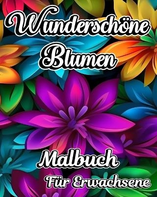 Wundersch�ne Blumen Malbuch f�r Erwachsene - Willie Jones