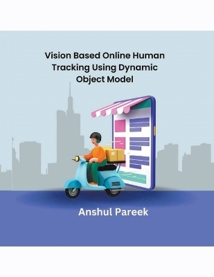 Vision Based Online Human Tracking Using Dynamic Object Model - Anshul Pareek