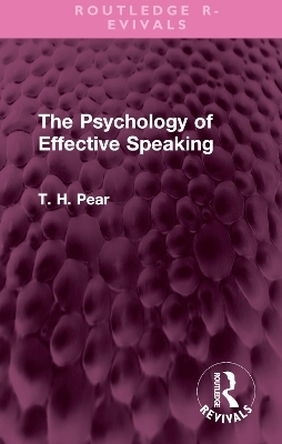 The Psychology of Effective Speaking - T. H. Pear