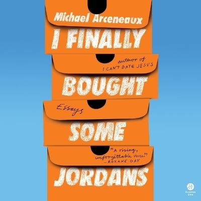 I Finally Bought Some Jordans - Michael Arceneaux