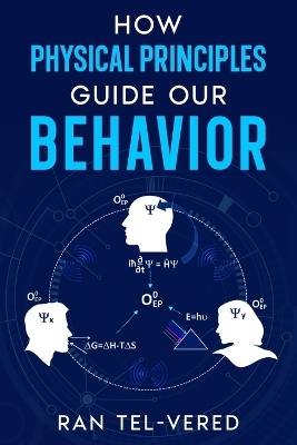 How Physical Principles Guide Our Behavior - Ran Tel-Vered