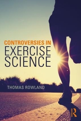 Controversies in Exercise Science - Thomas Rowland
