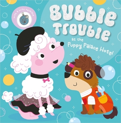 Bubble Trouble at the Puppy Palace Hotel - Tim Bugbird