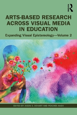 Arts-Based Research Across Visual Media in Education - 