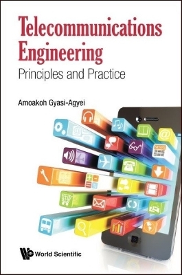 Telecommunications Engineering: Principles And Practice - Amoakoh Gyasi-Agyei