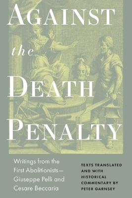 Against the Death Penalty - Cesare Beccaria, Giuseppie Pelli