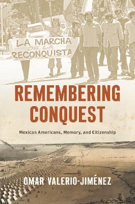 Remembering Conquest - Omar Valerio-Jiménez