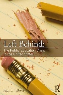 Left Behind: The Public Education Crisis in the United States - Paul Jalbert