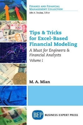 Tips & Tricks for Excel-Based Financial Modeling, Volume I - M.A. Mian