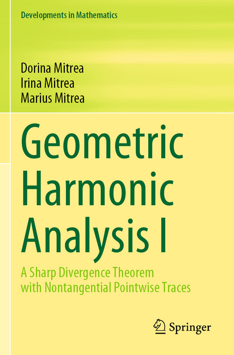 Geometric Harmonic Analysis I - Dorina Mitrea, Irina Mitrea, Marius Mitrea