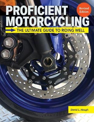 Proficient Motorcycling, 3rd Edition - David L. Hough