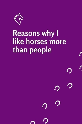 Reasons why I like horses more than people notebook - Elaine Heney