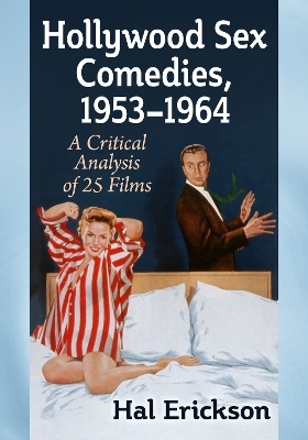 Hollywood Sex Comedies, 1953-1964 - Hal Erickson