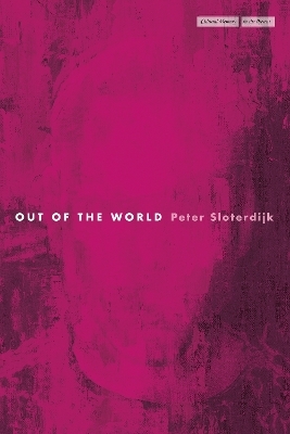 Out of the World - Peter Sloterdijk