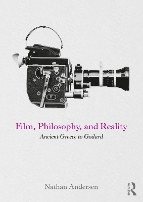 Film, Philosophy, and Reality - Nathan Andersen