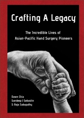 Crafting A Legacy: The Incredible Lives Of Asian-pacific Hand Surgery Pioneers - 