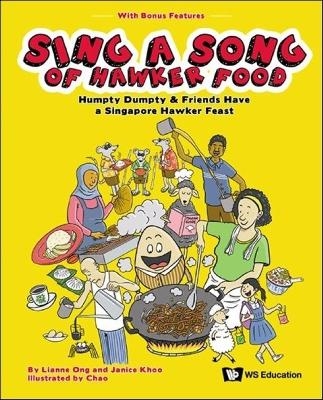 Sing A Song Of Hawker Food: Humpty Dumpty & Friends Have A Singapore Hawker Feast - Lianne Ong, Janice Khoo