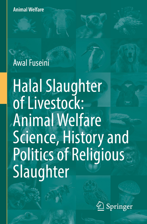 Halal Slaughter of Livestock: Animal Welfare Science, History and Politics of Religious Slaughter - Awal Fuseini