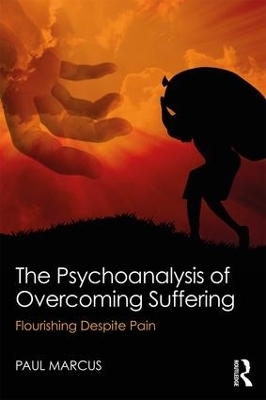 The Psychoanalysis of Overcoming Suffering - Paul Marcus