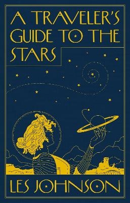 A Traveler’s Guide to the Stars - Les Johnson