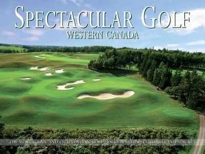 Spectacular Golf: Western Canada - 