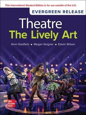 Theatre: The Lively Art: 2024 Release ISE - Alvin Goldfarb, Megan Geigner, Edwin Wilson