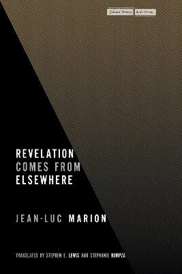 Revelation Comes from Elsewhere - Jean-Luc Marion