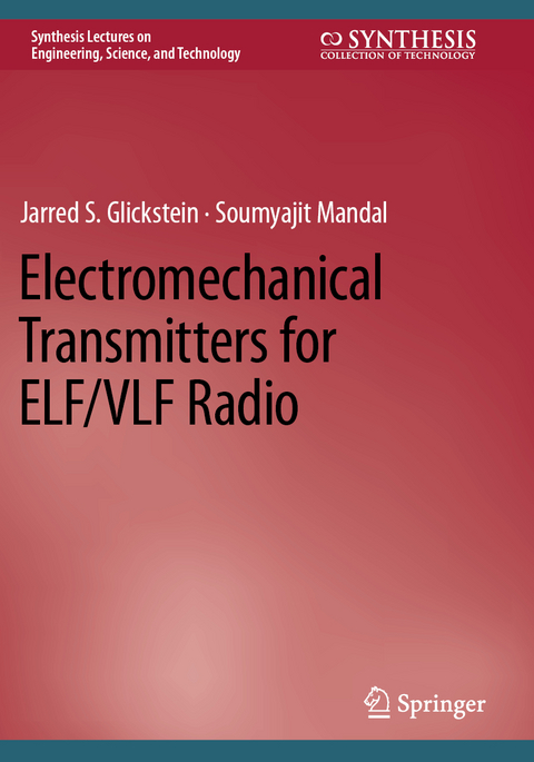 Electromechanical Transmitters for ELF/VLF Radio - Jarred S. Glickstein, Soumyajit Mandal