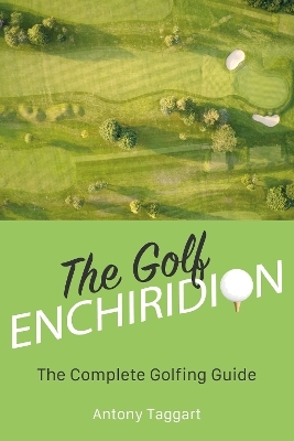 The Golf Enchiridion - Antony Taggart