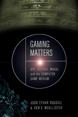 Gaming Matters - Judd Ethan Ruggill, Ken S. McAllister