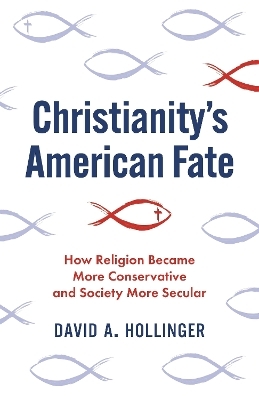 Christianity's American Fate - David A. Hollinger