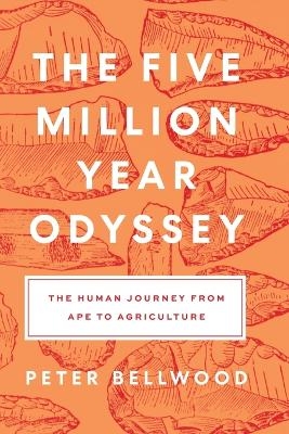 The Five-Million-Year Odyssey - Peter Bellwood