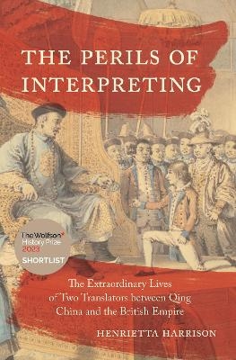 The Perils of Interpreting - Henrietta Harrison