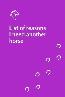 List of reasons I need another horse notebook - Elaine Heney