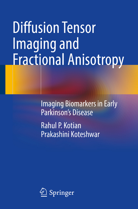 Diffusion Tensor Imaging and Fractional Anisotropy - Rahul P. Kotian, Prakashini Koteshwar