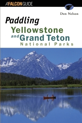 Paddling Yellowstone and Grand Teton National Parks -  GPP Travel