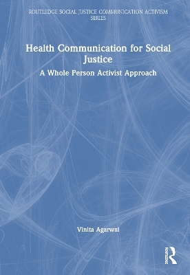 Health Communication for Social Justice - Vinita Agarwal