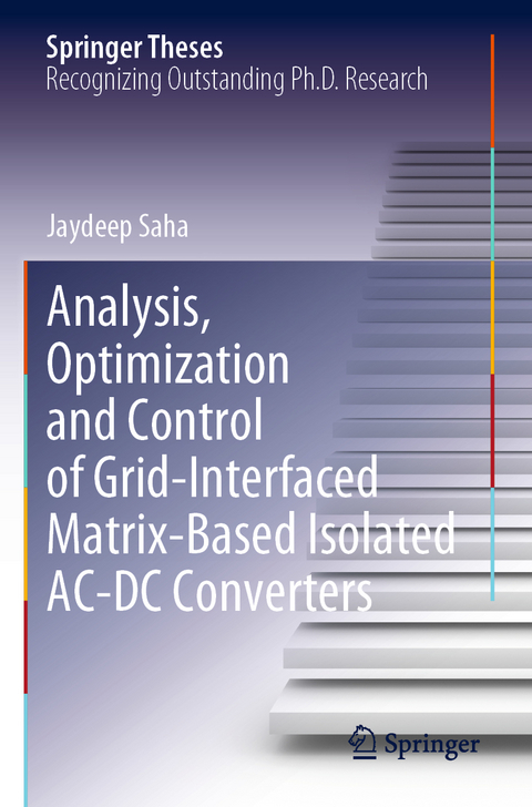 Analysis, Optimization and Control of Grid-Interfaced Matrix-Based Isolated AC-DC Converters - Jaydeep Saha