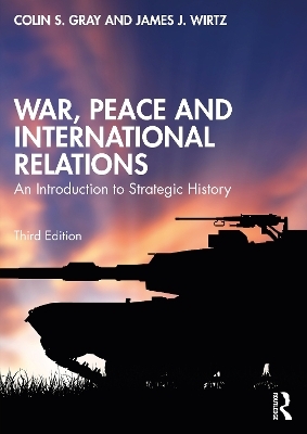 War, Peace and International Relations - Colin Gray, James J. Wirtz
