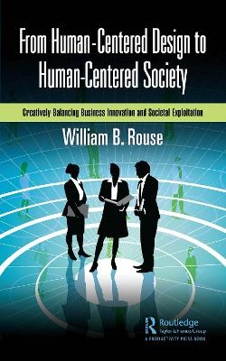 From Human-Centered Design to Human-Centered Society - William B. Rouse