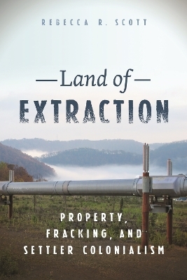 Land of Extraction - Rebecca R. Scott