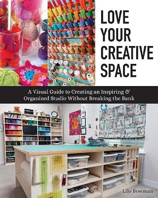 Love Your Creative Space - Lilo Bowman