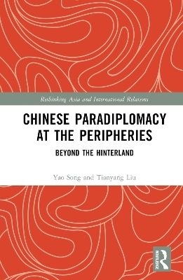 Chinese Paradiplomacy at the Peripheries - Yao Song, Tianyang Liu