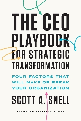 The CEO Playbook for Strategic Transformation - Scott A. Snell