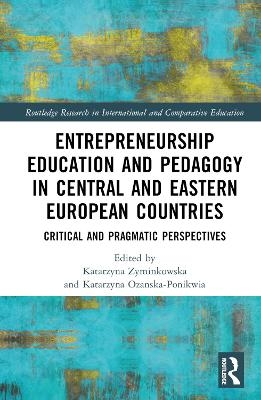 Entrepreneurship Education and Pedagogy in Central and Eastern European Countries - 