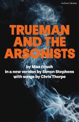 Trueman and the Arsonists - Max Frisch