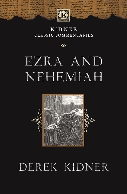 Ezra and Nehemiah - Derek Kidner