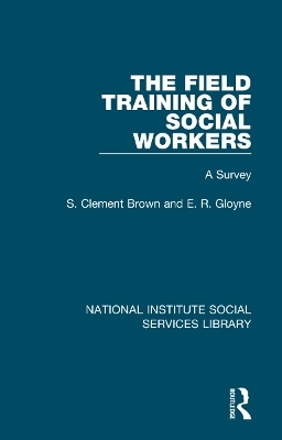 The Field Training of Social Workers - S. Clement Brown, E. R. Gloyne