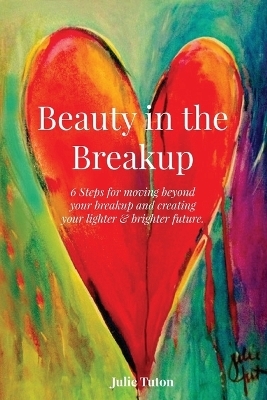 Beauty in the Breakup - Julie Tuton