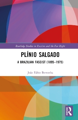 Plínio Salgado - João Fábio Bertonha